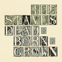 THE STAVES -  DEAD & BORN &...