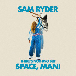SAM RYDER - THERE'S NOTHING BUT SPACE, MAN (CD)