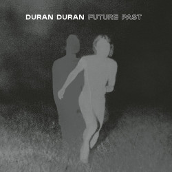 DURAN DURAN - FUTURE PAST...