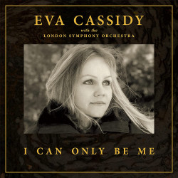 EVA CASSIDY & LONDON SYMPHONY - I CAN ONLY BE ME (CD)