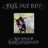 FALL OUT BOY - SO MUCH (FOR) STARDUST (LP-VINILO)