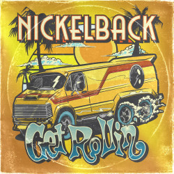 NICKELBACK - GET ROLLIN'...