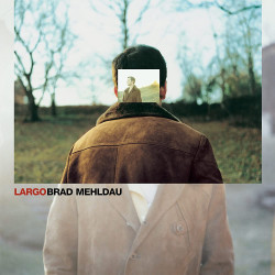 BRAD MEHLDAU - LARGO (2...
