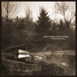 JAMES YORKSTON AND THE ATHLETES - MOVING UP COUNTRY (LP-VINILO)
