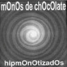 MONOS DE CHOCOLATE - HIPMONOTIZADOS