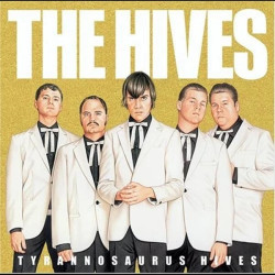 THE HIVES - TYRANNOSAURUS...