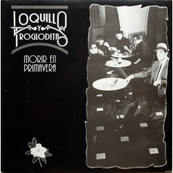 LOQUILLO Y LOS TROGLODITAS - MORIR EN PRIMAVERA (LP-VINILO)