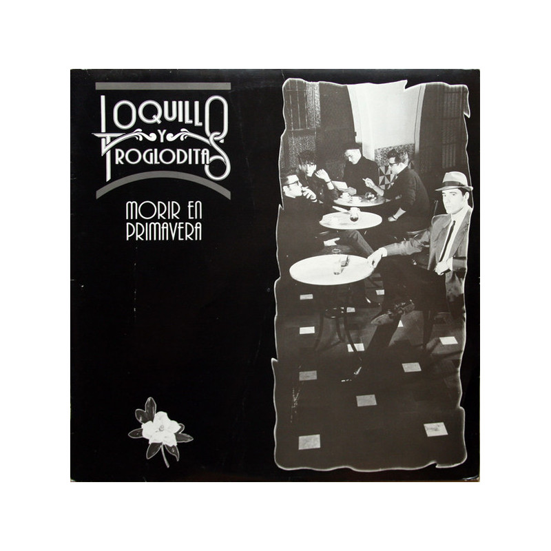 LOQUILLO Y LOS TROGLODITAS - MORIR EN PRIMAVERA (LP-VINILO)