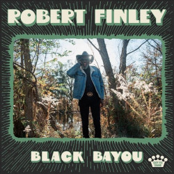 ROBERT FINLEY - BLACK BAYOU...