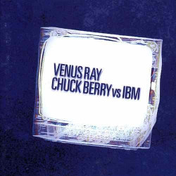 VENUS RAY - CHUCK BERRY VS....