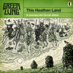 GREEN LUNG - THIS HEATHEN...