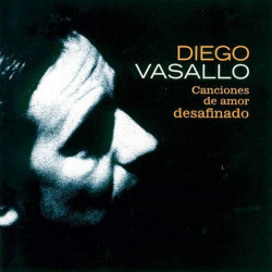 DIEGO VASALLO - CANCIONES DE AMOR DESAFINADO