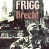 FRIGG - BRECHT