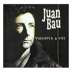 JUAN BAU - VOLVERTE A VER