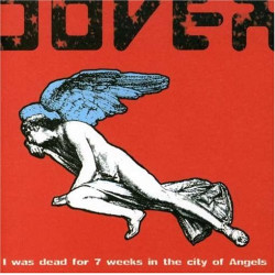 DOVER - I WAS DEAD FOR 7 WEEKS IN THE CITY OF ANGELS (LP-VINILO)