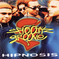 SHOOTYZ GROOVE - HIPNOSIS