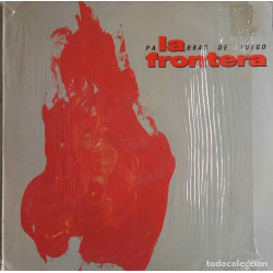 LA FRONTERA - PALABRAS DE FUEGO