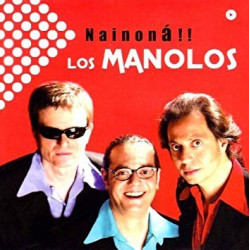 LOS MANOLOS - NAINONA!!