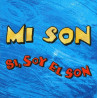 MI SON - SI, SOY EL SON