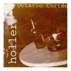OCTAVIO CORTES - HOLLER