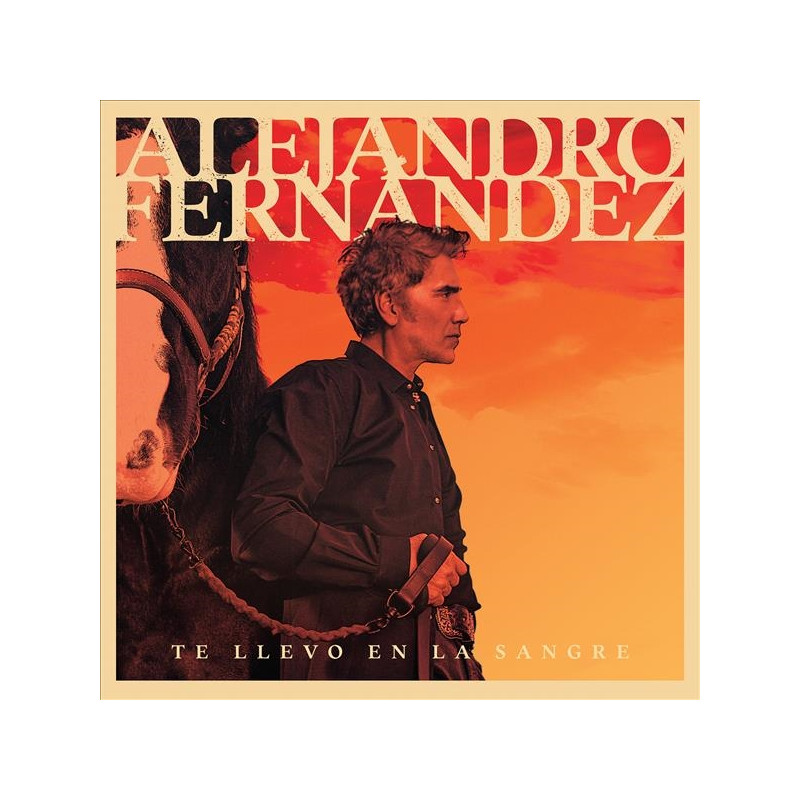 ALEJANDRO FERNÁNDEZ - TE LLEVO EN LA SANGRE (CD)