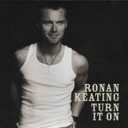 RONAN KEATING - TURN IT ON