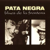 PATA NEGRA - BLUES DE LA FRONTERA (CD)