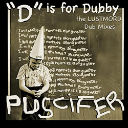 PUSCIFER - D IS FOR DUBBY...