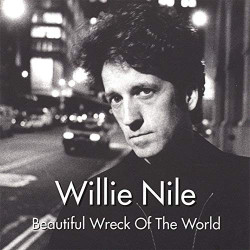 WILLIE NILE - BEAUTIFUL WRECK OF THE WORLD