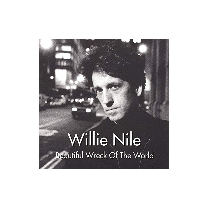 WILLIE NILE - BEAUTIFUL WRECK OF THE WORLD
