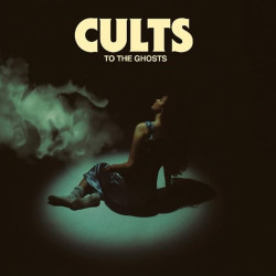 CULTS - TO THE GHOSTS...