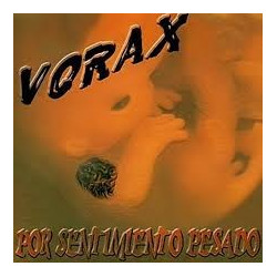 VORAX - POR SENTIMIENTO PESADO