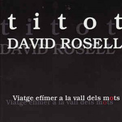 TITOT - DAVID ROSELL - VIATGE EFIMER A LA VAL DELS MOTS