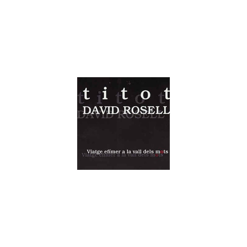 TITOT - DAVID ROSELL - VIATGE EFIMER A LA VAL DELS MOTS