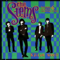 THE STEMS - KILLER WEED