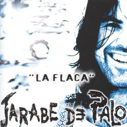 JARABE DE PALO - LA FLACA...