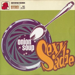 SEXY SADIE - ONION SOUP