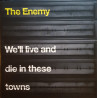 THE ENEMY - WELL LIVE AND DIE IN THESE TOWNS (LP-VINILO)