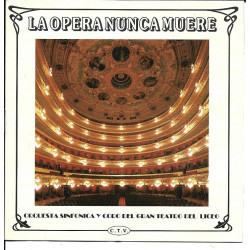 ORQUESTA SINFONICA Y CORO DEL GRAN TEATRO DEL LICEU - LA OPERA NUNCA MUERE