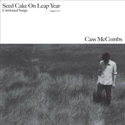CASS MCCOMBS - SEED CAKE ON LEAP YEAR (CD)