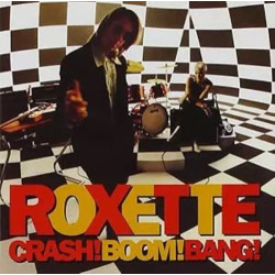 ROXETTE - CRASH! BOOM...