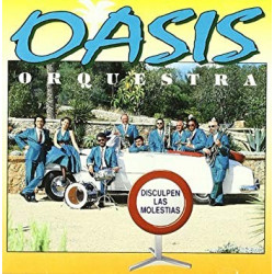 ORQUESTRA OASIS - DISCULPEN LAS MOLESTIAS