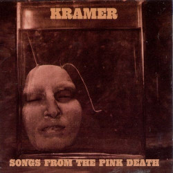KRAMER - SONGS FROM THE PINK DEATH