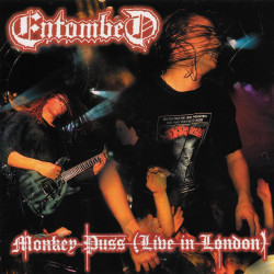 ENTOMBED - MONKEY PUSS (LIVE IN LONDON)