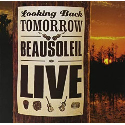 BEAUSOLEIL - LOOKING BACK TOMORROW , LIVE