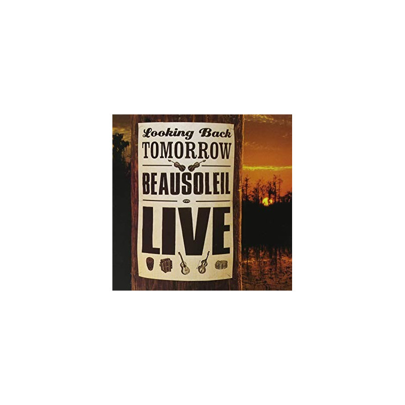 BEAUSOLEIL - LOOKING BACK TOMORROW , LIVE