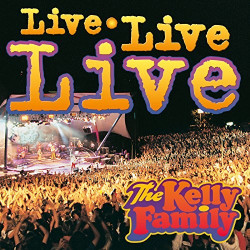 THE KELLY FAMILY - LIVE,...