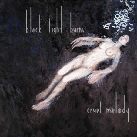 BLACK LIGHT BURNS - CRUEL MELODY