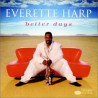 EVERETTE HARP - BETTER DAYS