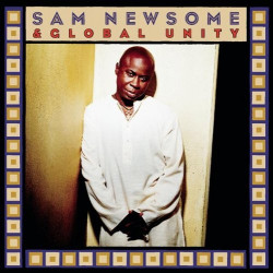 SAM NEWSOME & GLOBAL UNITY - SAM NEWSOME & GLOBAL UNITY